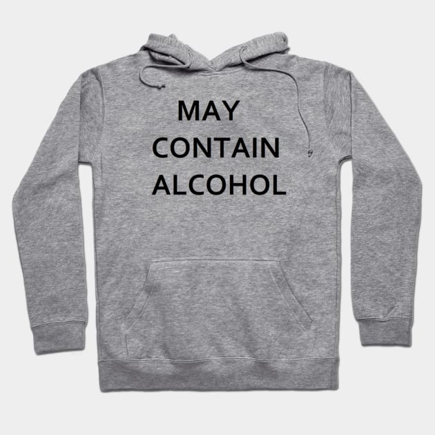 May contain alcohol Hoodie by fuzzygruf